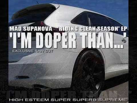 Mad SUPANOVA I'm Doper Than The Richest Figures