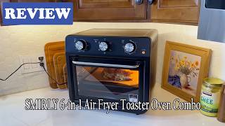 SMIRLY 6-in-1 Air Fryer Toaster Oven Combo | My honest review of this toaster oven air fryer!