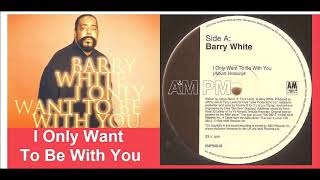 Barry White - I Only Want To Be With You &#39;Vinyl&#39;