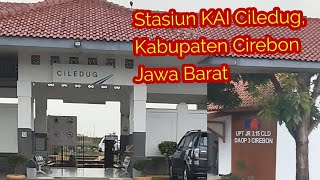 Stasiun KAI Ciledug, Kabupaten Cirebon Jawa Barat