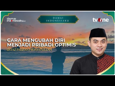 Cara Mengubah Diri Menjadi Pribadi Optimis | DAMAI INDONESIAKU