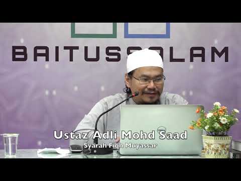 20190613 Ustaz Adli Mohd Saad : Syarah Fiqh Muyassar