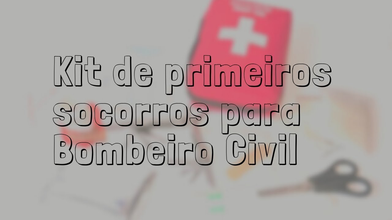 Itens essenciais para o seu KIT de Primeiros Socorros para o BOMBEIRO CIVIL ou Brigadista.