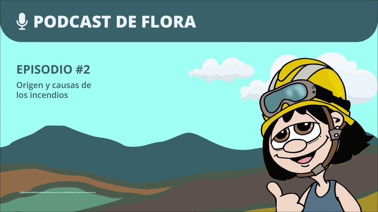 Origen y causas de los incendios - El Podcast de Flora