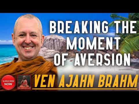 Breaking The Moment Of Aversion | Ven Ajahn Brahm | Dhamma TV | English Dhamma Talks