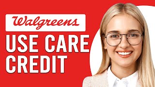 How To Use Care Credit At Walgreens (Step-By-Step Guide For Payment With Care Credit At Walgreens)