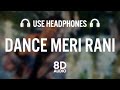 DANCE MERI RANI (8D AUDIO): Guru Randhawa Ft Nora Fatehi | Tanishk, Zahrah | Virag, Bosco