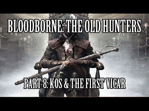 Bloodborne DLC The Old Hunters Playthrough Part 8 - Orphan of Kos...Some Say Kosm
