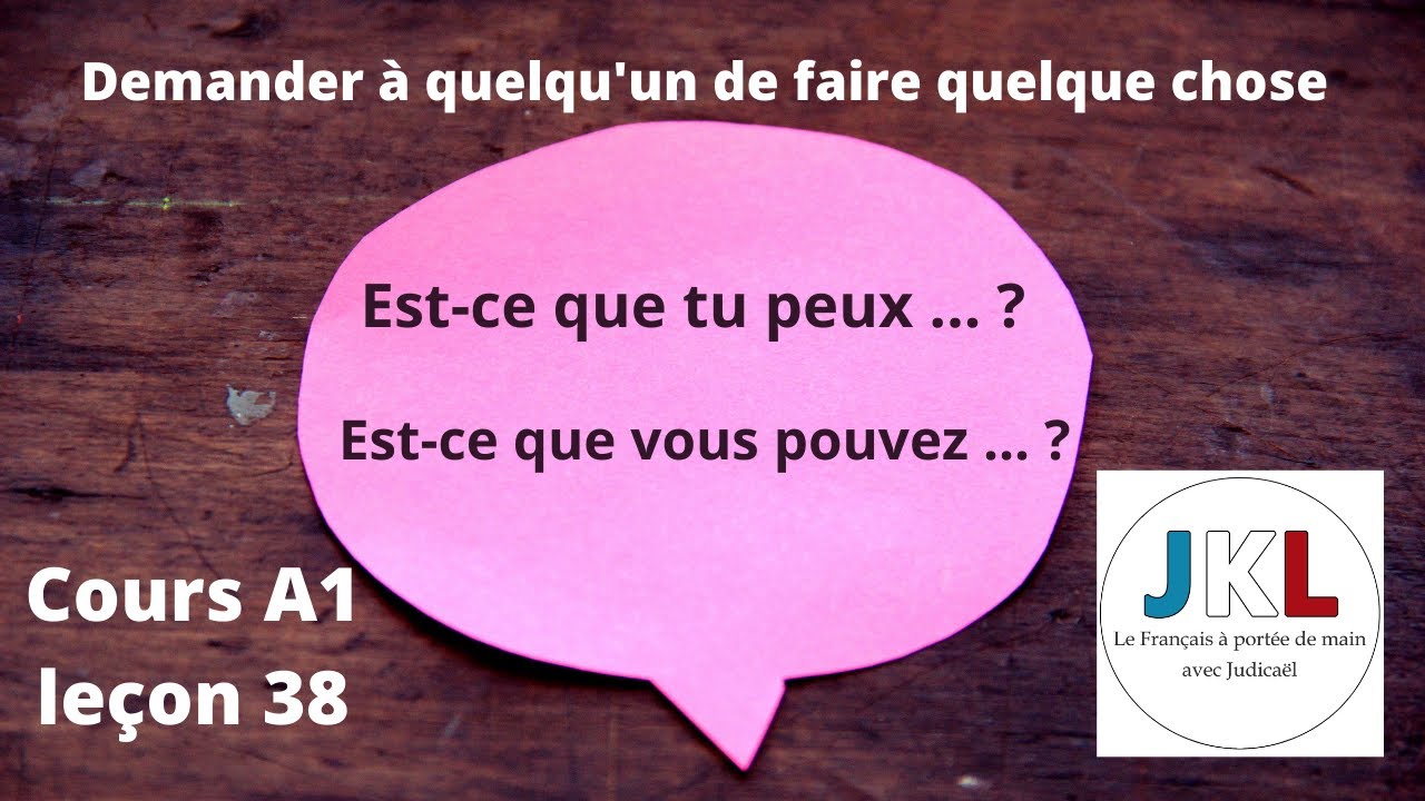 JKL - Cours A1 leçon 38 - demander à quelqu'un de faire quelque chose