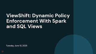 ViewShift: Dynamic Policy Enforcement With Spark and SQL Views