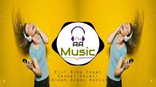 Elif Buse Doğan - Samsak Döveci (Ahmet Aksoy Remix)