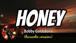 HONEY - BOBBY GOLDSBORO (karaoke version)