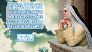 Traktat o prawdziwym nabożeństwie do Najświętszej Maryi Panny; cz. 9