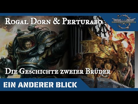 Ein anderer Blick auf Perturabo und Rogal Dorn - Die Geschichte zweier Brüder in der Horus Heresy