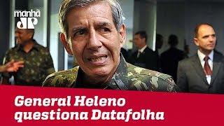 General Heleno questiona Datafolha