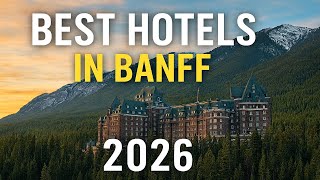 Best Hotels In Banff, Alberta (Canada) | Top 5 Picks For Any Budget