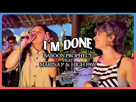 Baboon Prophecy - I'm Done ft. Marina P & High Paw / LIVE GRAN BABA