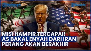 Trump Klaim Misi Hampir Tercapai! AS Siap Angkat Kaki dari Iran, Konflik Akan Berakhir 2-3 Minggu