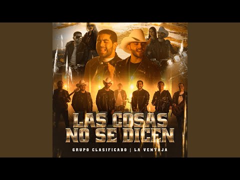 Grupo Clasificado, La Ventaja - Las Cosas No Se Dicen