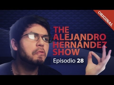 The Alejandro Hernández Show - Episodio 28 - #TAHS