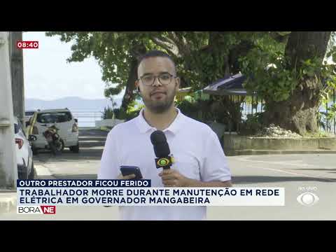 TRABALHADOR MORRE DURANTE MANUTENÇÃO EM REDE ELÉTRICA EM GOVERNADOR MANGABEIRA | BORA NORDESTE