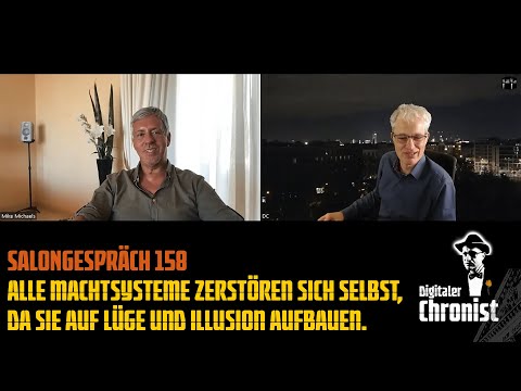 Salongespräch Alle Machtsysteme zerstören sich selbst, da sie auf Lüge und  Illusion aufbauen.