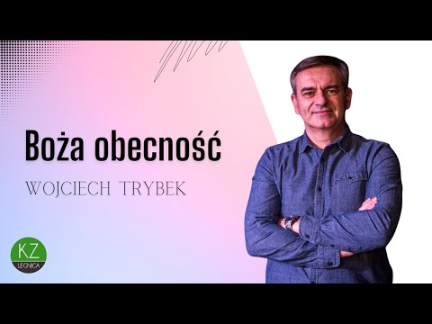 Boża obecność | Pastor Wojciech Trybek | KZ Anastasis