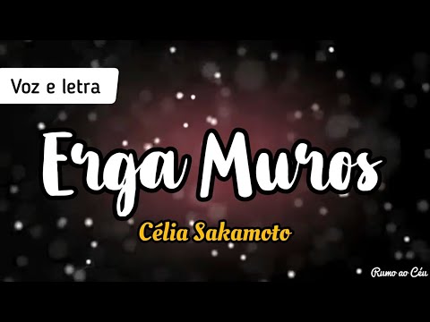 ERGA MUROS - Célia Sakamoto | Voz e Letra