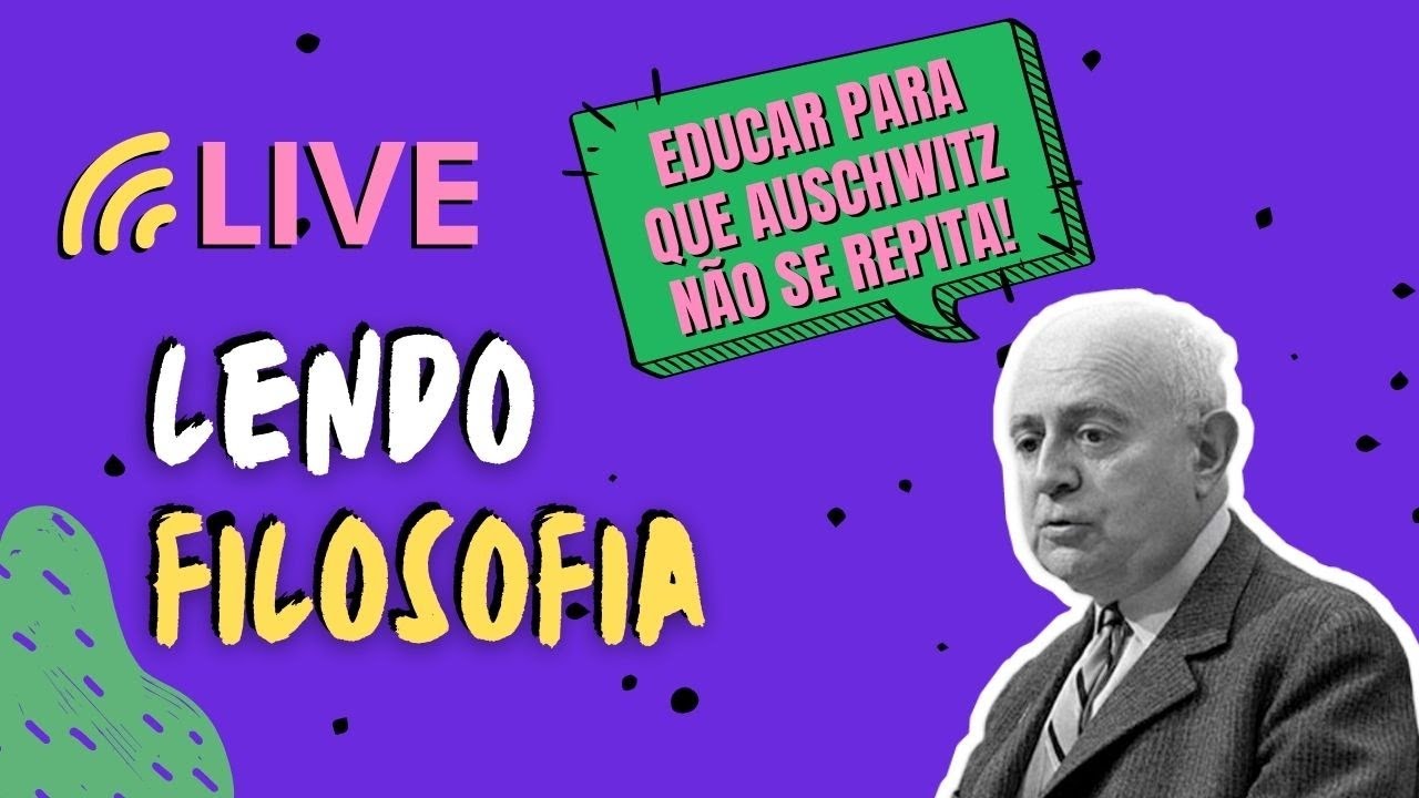 Lendo Filosofia - Educação após Auschwitz de Theodor Adorno