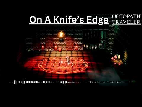 Octopath Traveler - On A Knife's Edge [Extended]