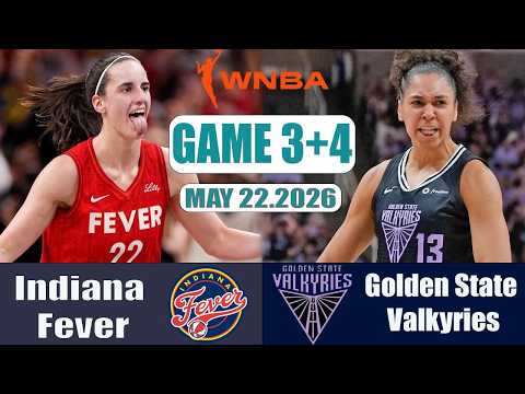 Indiana Fever vs Golden State Valkyries Game 3rd+4th Highlights May 22 ,2026 WNBA SEASON 2026