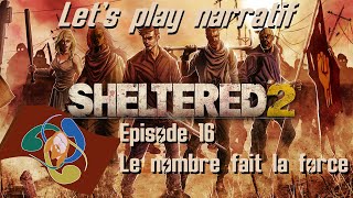 Sheltered 2 - Let's play narratif FR - Ep. 16 - Le nombre fait la force