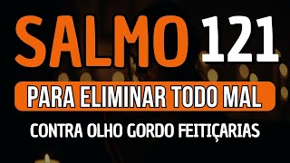SALMO 121 DEUS TE GUARDA E PREPARA PARA VITÓRIA E BLOQUEIA TODA INVEJA E MALDADE!