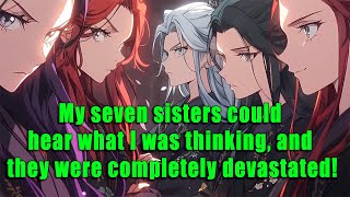 My seven sisters could hear what I was thinking, and they were completely devastated! - part 2