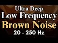Ultra Deep Low Frequency Brown Noise | 10 Hours | Loud Brown Noise for Sleep, ADHD, Tinnitus, Focus