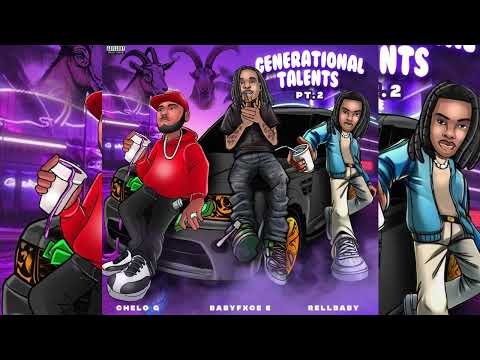 Babyfxce E x Chelo G x RellBaby - Generational Talents Pt.2