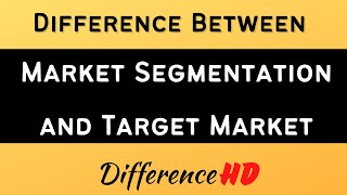 Difference Between Market Segmentation And Target Market - Market Segmentation Vs Target Market