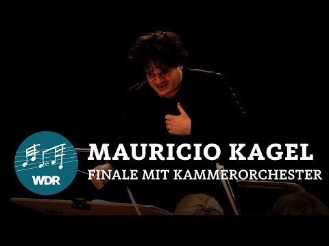 Mauricio Kagel - Finale mit Kammerorchester | Cristian Măcelaru | WDR Sinfonieorchester