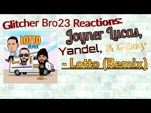GB23 Reactions: Joyner Lucas, Yandel & G-Eazy - Lotto (Remix)