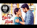 Love Hua Full Hindi Dubbed Movie Sushanth Ruhani Sharma