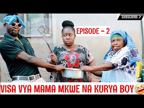 VISA VYA MAMA MKWE NA KURYA BOY - | SO1Ep - 2 | COMEDY SERIES