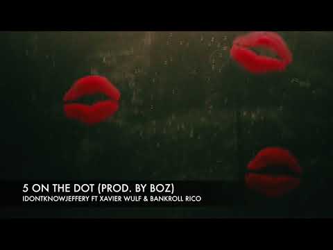 5 On The Dot - idontknowjeffery ft Xavier Wulf & Bankroll  Rico
