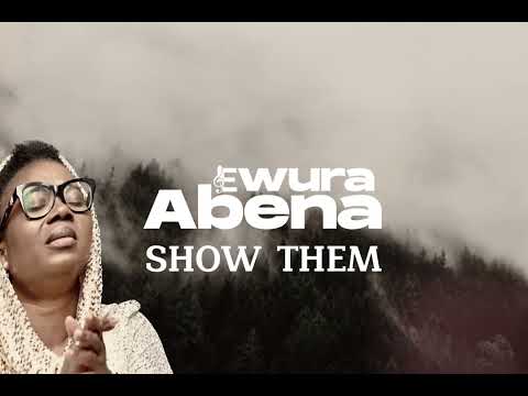 Ewura Abena - Show Them (Lyrics Video)