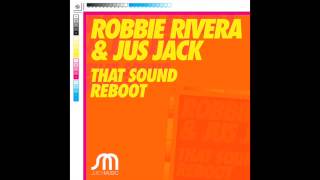 Robbie Rivera & Jus Jack-That Sound Reboot
