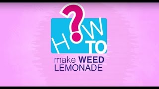 How to  Make Weed Lemonade