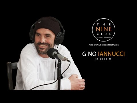 Gino Iannucci | The Nine Club With Chris Roberts - Episode 30