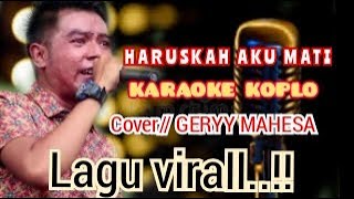 Download lagu Haruskah aku mati KARAOKE  Koplo cover // Gery mahesa mp3