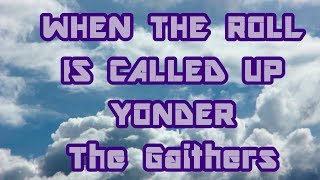 When The Roll Is Called Up Yonder - The Gaithers - with lyrics