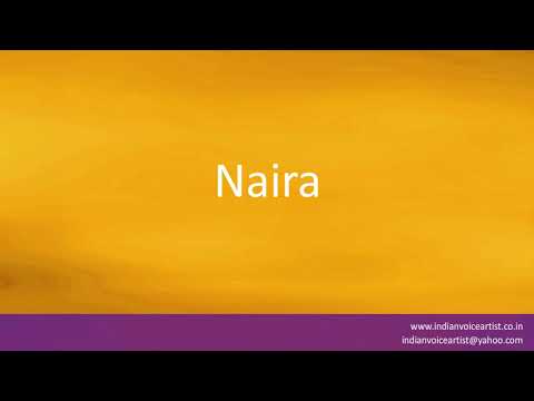 How to pronounce "Naira".
