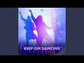 Keep On Dancing